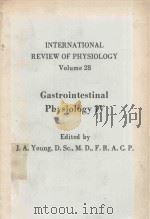 INTERNATIONAL REVIEW OF PHYSIOLOGY VOLUME 28 GASTROINTESTINAL PHYSIOLOGY IV   1983  PDF电子版封面  0839117256  J.A.YOUNG 