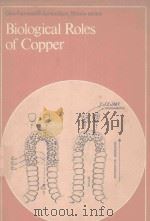 BIOLOGICAL ROLES OF COPPER   1980  PDF电子版封面  902194085X   