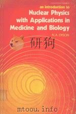 AN INTRODUCTION TO NUCLEAR PHYSICS WITH APPLICATIONS IN MEDICINE AND BIOLOGY（1981 PDF版）