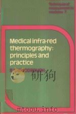 MEDICAL INFRA RED THERMOGRAPHY PRINCIPLES AND PRACTICE   1982  PDF电子版封面  0521282772  R.E.WOODROUGH 