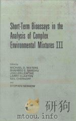 SHORT TERM BIOASSAYS IN THE ANALYSIS OF COMPLEX ENVIRONMENTAL MIXTURES III（1983 PDF版）