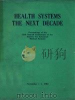 HEALTH SYSTEMS THE NEXT DECADE   1980  PDF电子版封面     