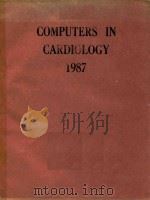COMPUTERS IN CARDIOLOGY 1987   1987  PDF电子版封面  0818608862  KENNTH L.RIPLEY 