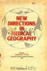 NEW DIRECTIONS IN MEDICAL GEOGRAPHY   1980  PDF电子版封面  0080258174  GERALD F PYLE 