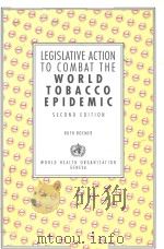 LEGISLATIVE ACTION TO COMBAT THE WORLD TOBACCO EPIDEMIC SECOND EDITION   1993  PDF电子版封面  9241561572  RUTH ROEMER 