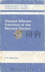 VISCERAL AFFERENT FUNCTIONS OF THE NERVOUS SYSREM   1974  PDF电子版封面  0713142278  P.P.NEWMAN 