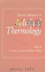 RECENT ADVANCES IN MEDICAL THERMOLOGY   1984  PDF电子版封面  0306416727  E.FRANCIS J.RING AND BARBARA P 