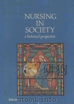 NURSING IN SOCIETY A HISTORICAL PERSPECTIVE   1978  PDF电子版封面  0721631339  JOSEPHINE A.DOLAN 