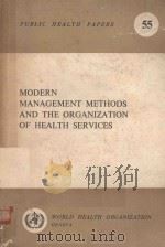 MODERN MANAGEMENT METHODS AND THE ORGANIZATION OF HEALTH SERVICES   1974  PDF电子版封面     