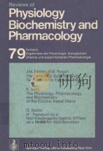 REVIEWS OF 79 PHYSIOLOGY BIOCHEMISTRY AND PHARMACOLOGY   1977  PDF电子版封面  3540083260  R.H.ADRIAN 