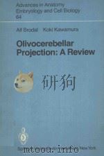 OLIVOCEREBELLAR PROJECTION A REVIEW   1980  PDF电子版封面  3540103058  ALF BRODAL KOKI KAWAMURA 