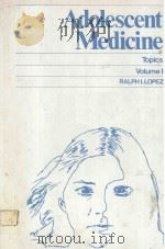 ADOLESCENT MEDICINE TOPICS VOLUME I   1976  PDF电子版封面  047015151X  RALPH I.LOPEZ 
