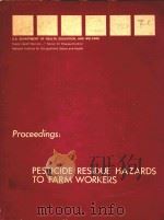 PESTICIDE RESIDUE HAZARDS TO FARM WORKERS   1976  PDF电子版封面    PROCEEDINGS OF A WORKSHOP HELD 
