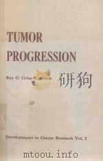 TUMOR PROGRESSION   1980  PDF电子版封面  0444004327  RAY G.GRISPEN 