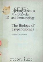 CURRENT TOPICS IN MICROBIOLOGY 117 AND IMMUNOLOGY THE BIOLOGY OF TRYPANOSOMES（1985 PDF版）