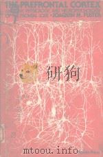 THE PREFRONTAL CORTEX ANATOMY PHYSIOLGY AND NEUROPSYCHOLOGY OF THE FRONTAL LOBE   1980  PDF电子版封面  0890045240  JOAQUIN M.FUSTER 
