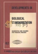 DEVELOPMENTS IN BIOLOGICAL STANDARDIZATION DAIGNOSTICS AND VACCINES FOR PARASITIC DISEASES 62   1985  PDF电子版封面  3805542666   