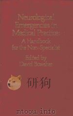 NEUROLOGICAL EMERGENCIES IN MEDICAL PRACTICE A HANDBOOK FOR THE NON SPECIALIST   1988  PDF电子版封面  0709950136  DAVID BOWSHER 