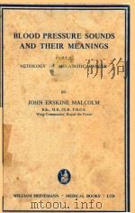 BLOOD PRESSURE SOUNDS AND THEIR MEANINGS PART 2 AETIOLOGY OF MELANOTIC CANCER   1959  PDF电子版封面    JOHN ERSKINE MALCOLM 