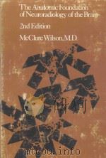 THE ANATOMIC FOUNDATION OF NEURORADIOLOGY OF THE BRAIN 2ND EDITION   1972  PDF电子版封面  031694413  MCCLURE WILSON 
