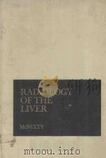 RADIOLOGY OF THE LIVER   1977  PDF电子版封面  0721659691  JAMES G.MCNULTY 
