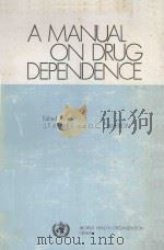 A MANUAL ON DRUG DEPENDENCE   1975  PDF电子版封面  9241540481   