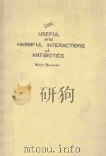 USEFUL AND NARMFUL INTERACTIONS OF ANTIBIOTICS   1970  PDF电子版封面    MAUR NEUMAN 
