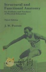 STRUCTURAL AND FUNCTIONAL ANATOMY FOR STUDENTS AND TEACHERS OF PHYSICAL EDUCATION THIRD EDITION   1977  PDF电子版封面  0713142928  J.W.PERROTT 