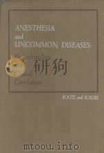 ANESTHEISA AND UNCOMMON DISEASES PATHOPHYSIOLOGIC AND CLINICAL CORRELATIONS   1973  PDF电子版封面  0721652999  JORDAN KATZ AND LESLIE B.KADIS 