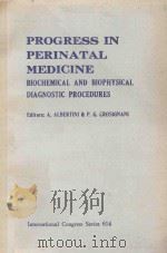 PROGRESS IN PERINATAL MEDICINE BIOCHEMICAL AND BIOPHYSICAL DIAGNOSTIC PROCEDURES   1983  PDF电子版封面  0444903704  A.ALBERTINI & P.G.CROSIGNANI 
