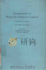 EXAMINATION OF WATER OF POLLUTION CONTROL A REFERENCE HANDBOOK IN THREE VOLUMES VOLUME 1（1982 PDF版）