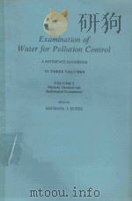 EXAMINATION OF WATER OF POLLUTION CONTROL A REFERENCE HANDBOOK IN THREE VOLUMES VOLUME 2   1982  PDF电子版封面  0080252559  MICHAEL J.SUESS 