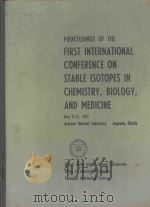 PROCEEDINGS OF THE FIRST INTERNATIONAL CONFERENCE ON STABLE ISOTOPES IN CHEMISTRY BIOLOGHY AND MEDIC   1973  PDF电子版封面     