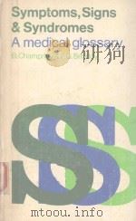 SYMPTOMS SIGNS AND SYNDROMES A MEDICAL GLOSSARY   1979  PDF电子版封面  0702007129   