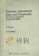 DISEASE LABORATORY DATA AND DIAGNOSIS 20 CASES TO IMPROVE DIAGNOSTIC SKILLS   1985  PDF电子版封面  0407005404   