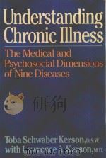 UNDERSTANDING CHRONIC ILLNESS THE MEDICAL AND PSYCHOSOCIAL DIMENSIONS OF NINE DISEASES   1985  PDF电子版封面  002918200X  TOBA SCHWABER KERSON 