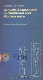 GROWTH ASSESSMENT IN CHILDHOOD AND ADOLESCENCE   1982  PDF电子版封面  0632009551  CHARLES G.D.BROOK 