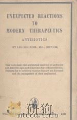 UNEXPECTED REACTIONS TO MODERN THERAPEUTICS   1957  PDF电子版封面    LEO SCHINDEL 