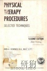 PHYSICAL THERAPY PROCEDURES SELECTED TECHNIQUES SECOND EDITION   1974  PDF电子版封面  0398027986  ANN H.DOWNER 