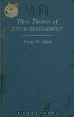 THREE THEORIES OF CHILD DEVELOPMENT   1965  PDF电子版封面    HENRYW.W.MAIER 
