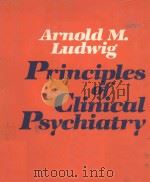 PRINCIPLES OF CLINICAL PSYCHIATRY   1980  PDF电子版封面  0029195101  ARNOLD M.LUDWIG 