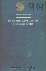 DYNAMIC ASPECTS OP BIOCHEMISTRY THIRD EDITION   1959  PDF电子版封面    ERNEST BALDWIN 