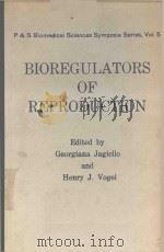 BIOREGULATORS OF REPRODUCTION   1981  PDF电子版封面  0123799805  GEORGIANA JAGIELLO AND HENRY J 