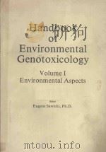 HANDBOOK OF ENVIRONMENTAL GENOTOXICOLOGY VOLUME I ENVIRONMENTAL ASPECTS（1982 PDF版）