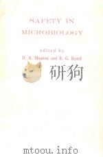 SAFETY IN MICROBIOLOGY   1972  PDF电子版封面  0126388601  D.A.SHAPTON AND R.G.BOARD 