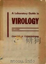 A LABORATORY GUIDE IN VIROLOGY FIFTH EDITION   1963  PDF电子版封面    CHARLES H.CUNNINGHAM 