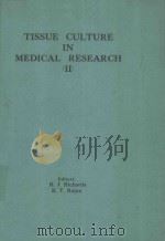TISSUE CULTURE IN MEDICAL RESEARCH II   1980  PDF电子版封面  0080259243  R.J.RICHARDS AND K.T.RAJAN 