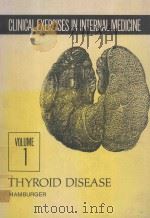 CLINICAL EXERCISES IN INTERNAL MEDICINE VOLUME 1 THYROID DISEASE（1978 PDF版）