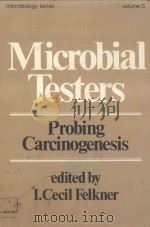 MICROBIAL TESTERS PROBING CARCINOGENESIS   1981  PDF电子版封面  0824712447   