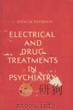 ELECTRICAL AND DRUG TREATMENTS IN PSYCHIATRY   1963  PDF电子版封面    A.SPENCER PATERSON 